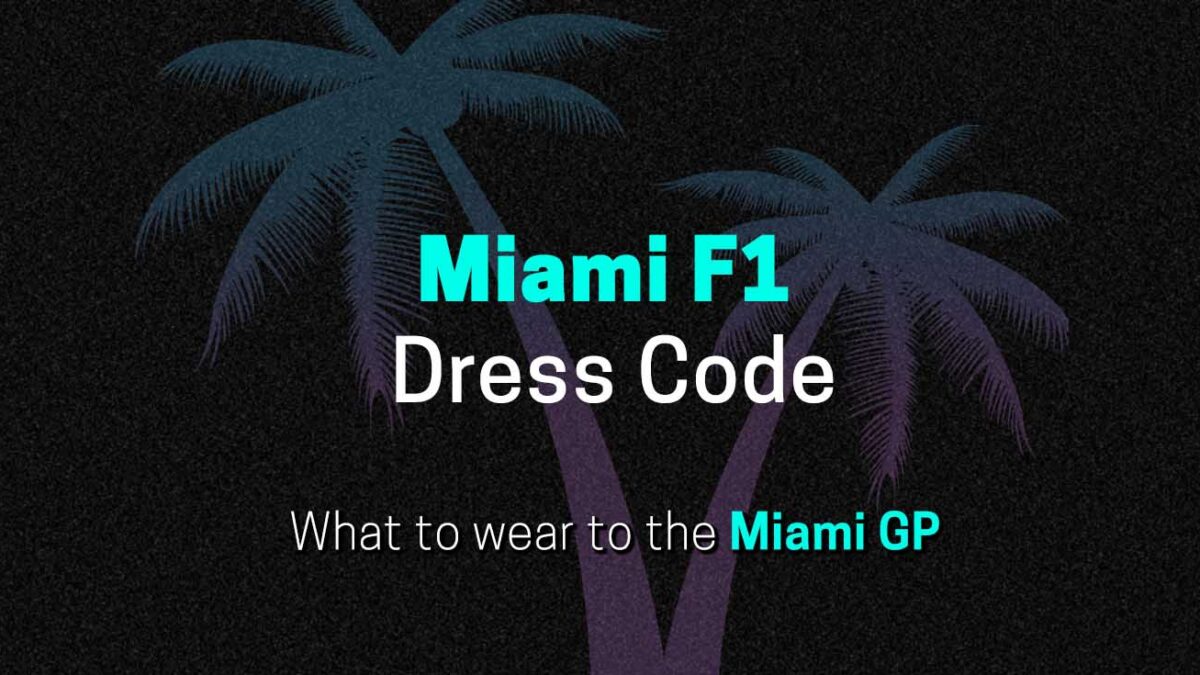 Miami F1 Dress Code - What to Wear to the Miami Grand Prix
